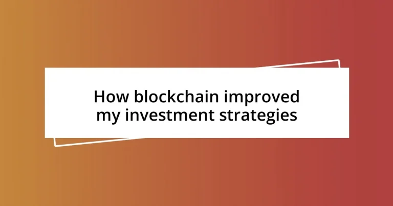 How blockchain improved my investment strategies