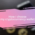 How I choose my cryptocurrency wallet