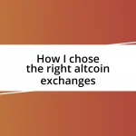 How I chose the right altcoin exchanges