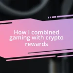 How I combined gaming with crypto rewards