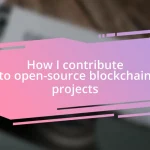 How I contribute to open-source blockchain projects