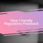 How I Handle Regulatory Feedback