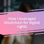 How I leveraged blockchain for digital rights