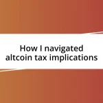 How I navigated altcoin tax implications