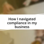 How I navigated compliance in my business