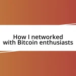 How I networked with Bitcoin enthusiasts