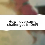 How I overcame challenges in DeFi