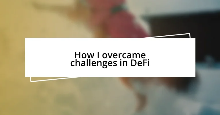 How I overcame challenges in DeFi