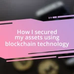 How I secured my assets using blockchain technology