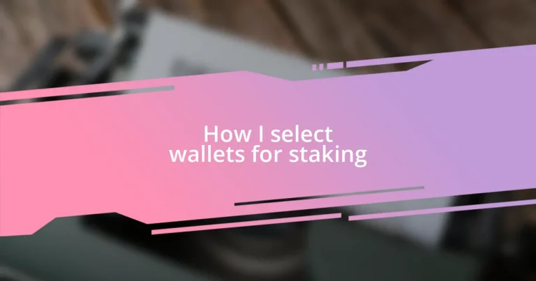 How I select wallets for staking