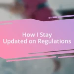 How I Stay Updated on Regulations