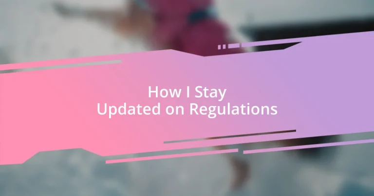 How I Stay Updated on Regulations