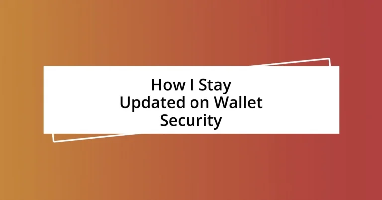 How I Stay Updated on Wallet Security