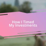 How I Timed My Investments