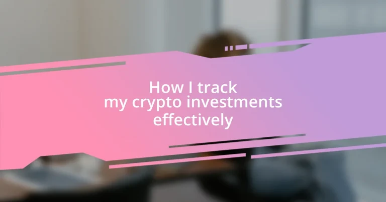 How I track my crypto investments effectively