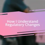 How I Understand Regulatory Changes