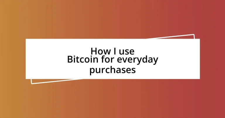 How I use Bitcoin for everyday purchases