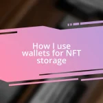 How I use wallets for NFT storage