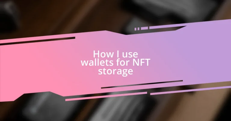 How I use wallets for NFT storage