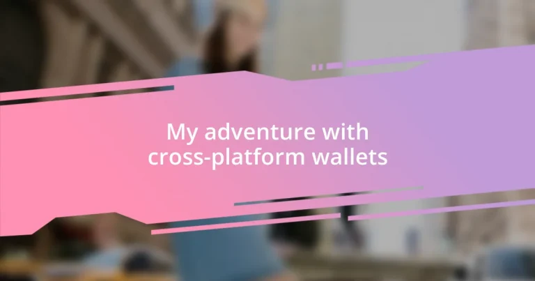 My adventure with cross-platform wallets