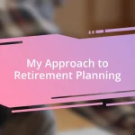 My Approach to Retirement Planning