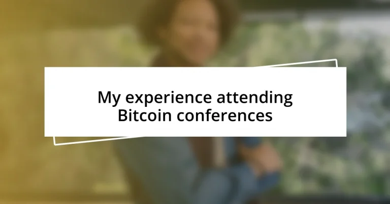 My experience attending Bitcoin conferences