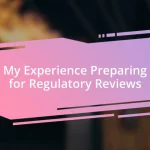 My Experience Preparing for Regulatory Reviews