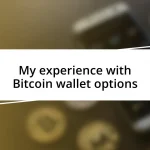 My experience with Bitcoin wallet options