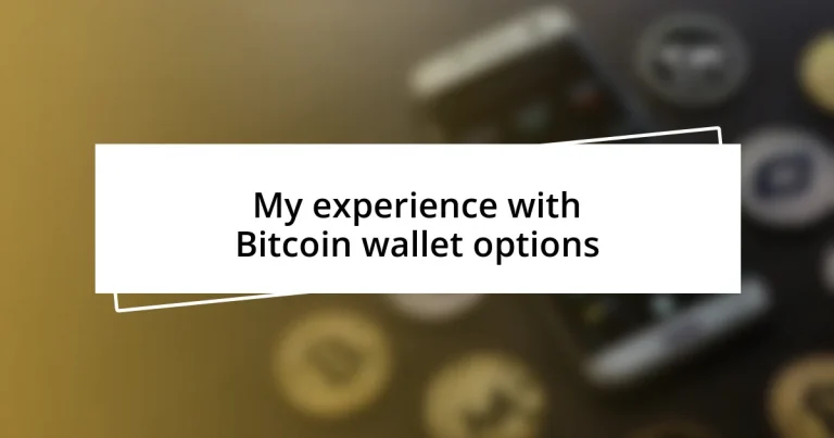 My experience with Bitcoin wallet options