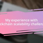 My experience with blockchain scalability challenges