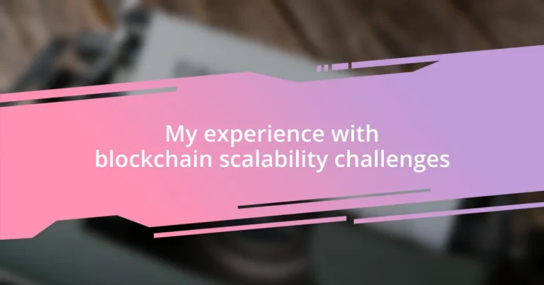 My experience with blockchain scalability challenges