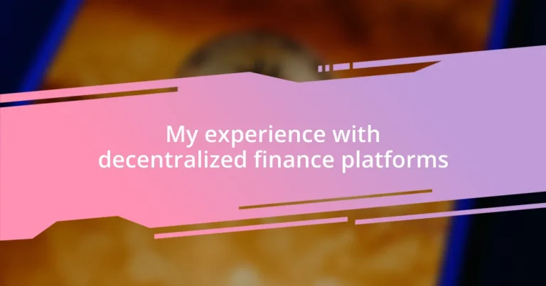 My experience with decentralized finance platforms