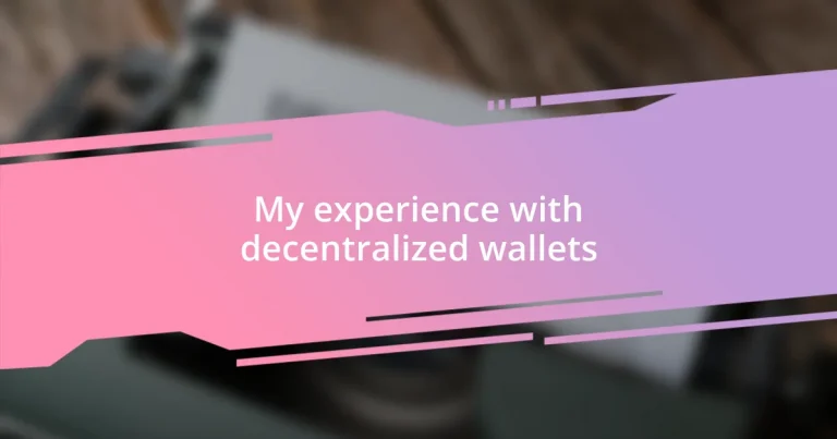 My experience with decentralized wallets