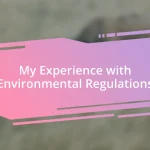 My Experience with Environmental Regulations