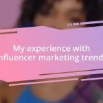 My experience with influencer marketing trends