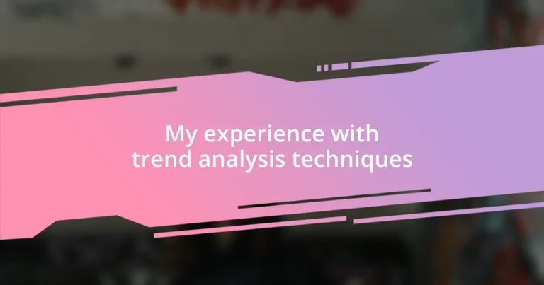 My experience with trend analysis techniques