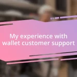 My experience with wallet customer support