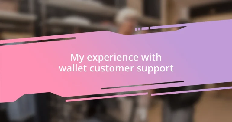 My experience with wallet customer support