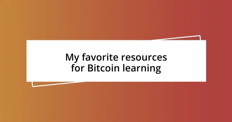 My favorite resources for Bitcoin learning