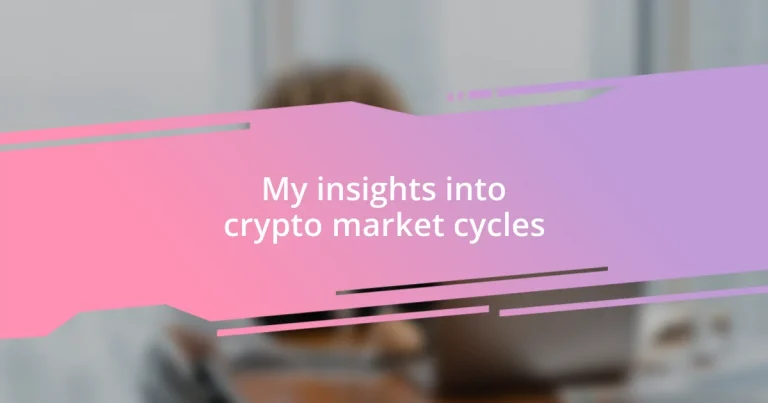 My insights into crypto market cycles