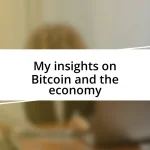 My insights on Bitcoin and the economy