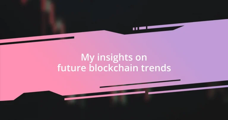 My insights on future blockchain trends