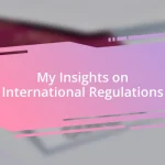 My Insights on International Regulations