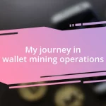 My journey in wallet mining operations