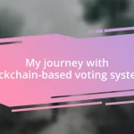 My journey with blockchain-based voting systems