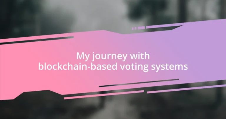 My journey with blockchain-based voting systems