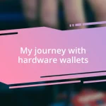 My journey with hardware wallets