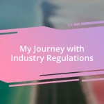 My Journey with Industry Regulations