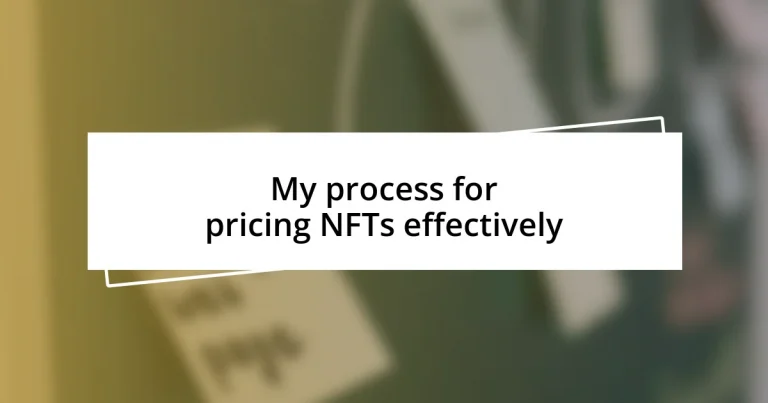 My process for pricing NFTs effectively