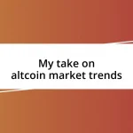 My take on altcoin market trends